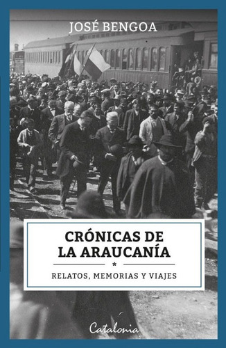 Cronicas De La Araucania / Jose Bengoa