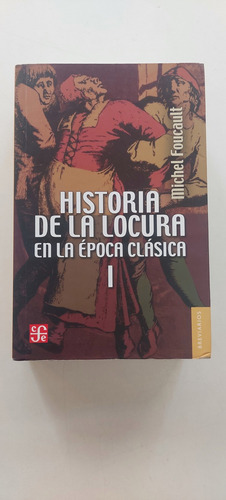 Historia De La Locura En La Época Clásica Tomo 1 - Foucault