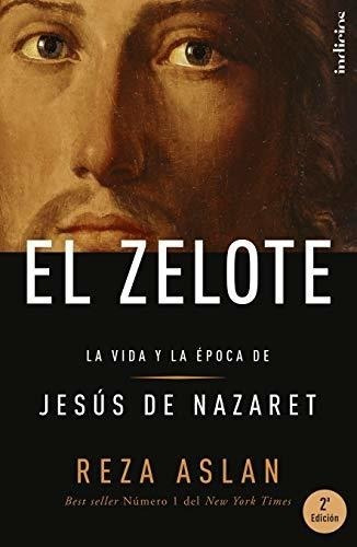 Zelote:la Vida Y La Epoca De Jesus De Nazareth,el