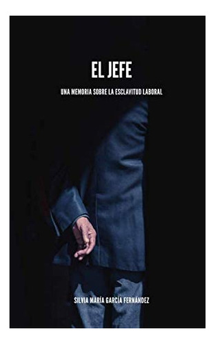 Libro: El Jefe: Una Memoria Sobre Esclavitud Laboral (span