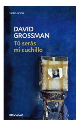 Libro Tu Seras Mi Cuchillo (contemporanea) De Grossman David