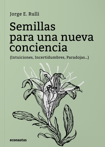 Semillas Para Una Nueva Conciencia / J. Rulli / Econautas