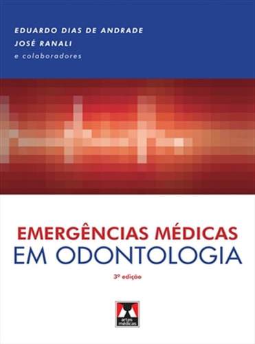 Emergências Médicas em Odontologia, de De Andrade,Eduardo Dias; Ranali,José. Editora Artes Medicas Ltda, capa mole, edição 3 em português, 2011