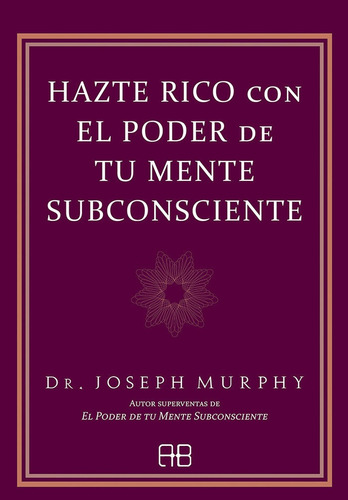 Libro Hazte Rico Con El Poder De Tu Mente Subconsciente -...