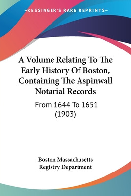 Libro A Volume Relating To The Early History Of Boston, C...