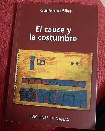 El Cauce Y La Costumbre - Guillermo Siles