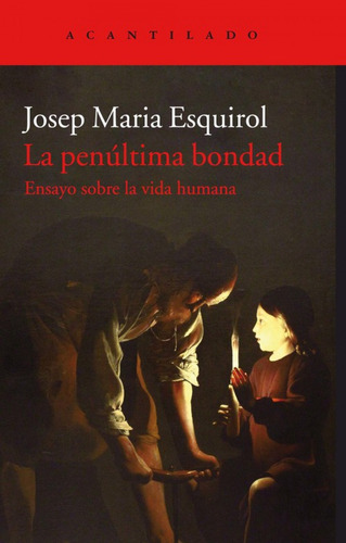 Libro La Penúltima Bondad De Esquirol Calaf, Josep María