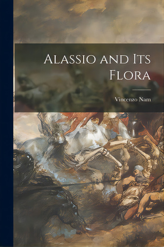 Alassio And Its Flora, De Nam, Vincenzo. Editorial Legare Street Pr, Tapa Blanda En Inglés
