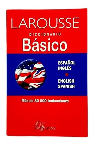 Diccionario Larousse Básico Inglés/ Español, De #n/a. Editorial Larousse, Tapa Blanda En Español