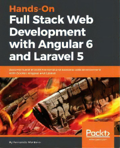 Hands-on Full Stack Web Development With Angular 6 And Laravel 5 : Become Fluent In Both Frontend..., De Fernando Monteiro. Editorial Packt Publishing Limited, Tapa Blanda En Inglés