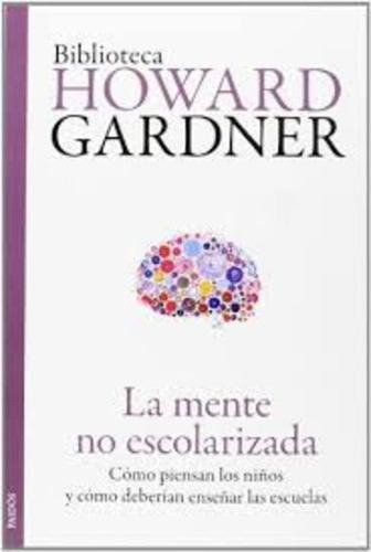La Mente No Escolarizada - Howard Gardner
