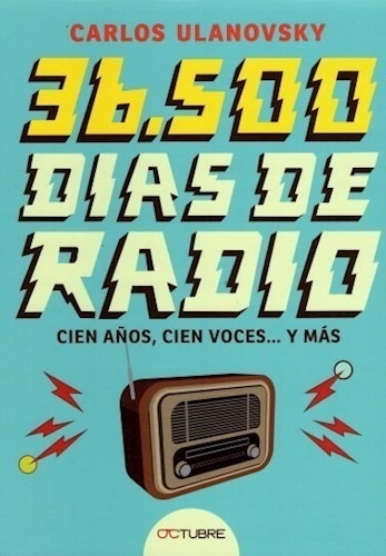 Libro 36.500 Dias De Radio De Carlos Ulanovsky