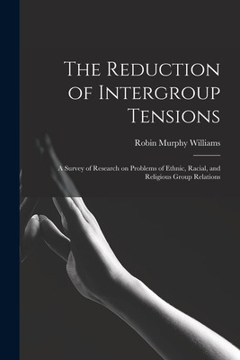 Libro The Reduction Of Intergroup Tensions: A Survey Of R...