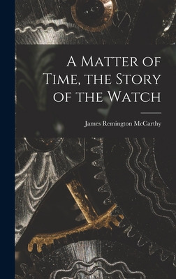 Libro A Matter Of Time, The Story Of The Watch - Mccarthy...