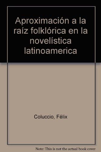 Aproximacion A La Raiz Folklorica En La Novelistica - Félix 