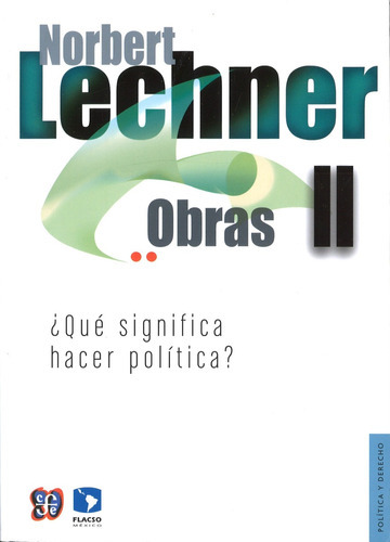 Obras 2 - Que Significa Hacer Politica?, De Lechner. Editorial Fondo De Cultura Económica, Tapa Blanda En Español
