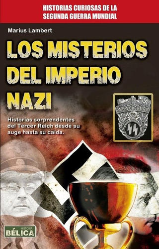 Los Misterios Del Imperio Nazi . Historias Curiosas De La Se