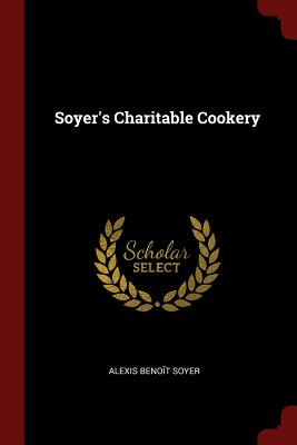 Libro Soyer's Charitable Cookery - Soyer, Alexis Benoã®t