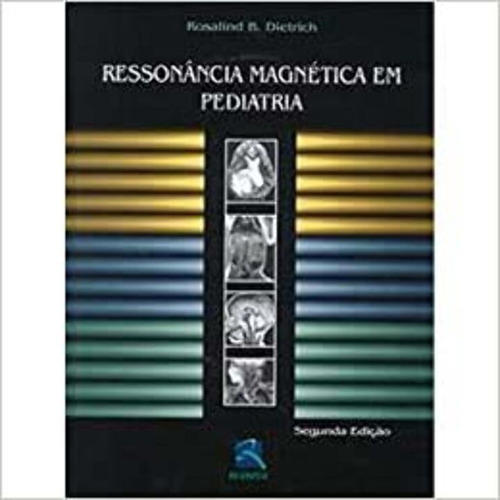 Ressonância Magnética Em Pediatria - 02ed/03, De Dietrich, Rosalind B.. Editora Revinter, Capa Mole Em Português