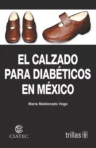 El Calzado Para Diabeticos En Mexico - Maldonado Vega, Maria