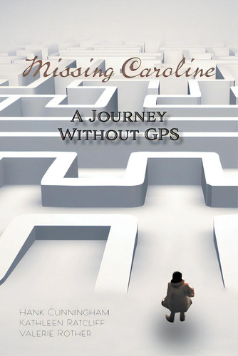 Missing Caroline: A Journey Without Gps, De Cunningham, Hank. Editorial Tellwell Talent, Tapa Blanda En Inglés
