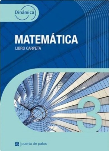 Dinamica Matematica 3 - Libro Carpeta - Pueerto De Palos