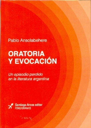 Oratoria Y Evocación - Ansolabehere, Pablo Javier