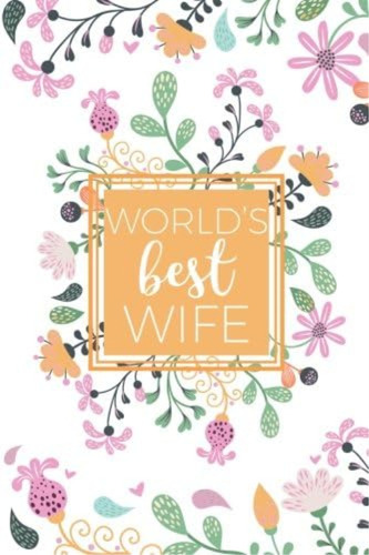 Worldøs Best Wife: Journal For Wife, Lined Blank Journal With Inspirational Quotes Inside, I Love My Wife Gift, Wifes Journal, Awesome Wife Gift, De Wild Cabbage. Editorial Oem, Tapa Blanda En Inglés