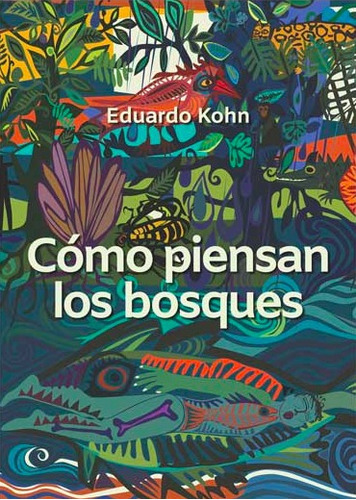 Como Piensan Los Bosques.kohn Eduardo