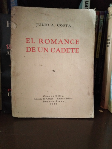 El Romance De Un Cadete - Julio A. Costa -sólo Envíos-