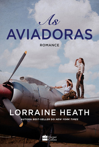 As aviadoras, de Lorraine Heath. Editora HarperCollins, capa mole, edição 1 em português, 2023