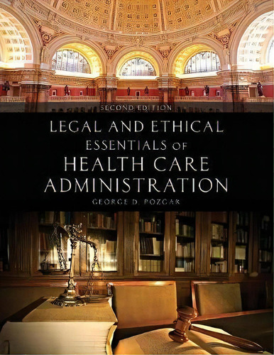 Legal And Ethical Essentials Of Health Care Administration, De George D. Pozgar. Editorial Jones Bartlett Publishers Inc, Tapa Blanda En Inglés