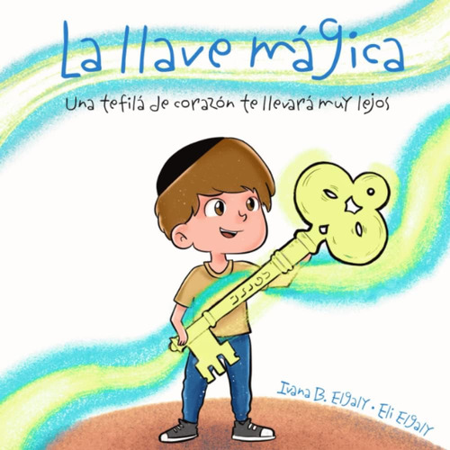 Libro: La Llave Mágica: Una Tefilá De Corazón Te Llevará Muy