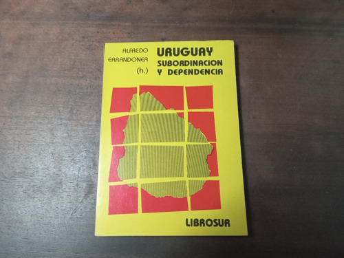 Libro Uruguay Subordinación Y Dependencia 