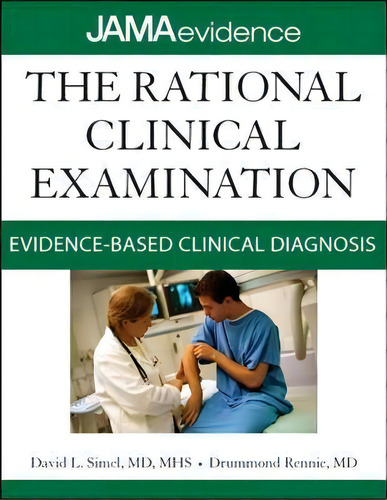 The Rational Clinical Examination: Evidence-based Clinical Diagnosis, De David L. Simel. Editorial Mcgraw-hill Education - Europe, Tapa Dura En Inglés, 2008