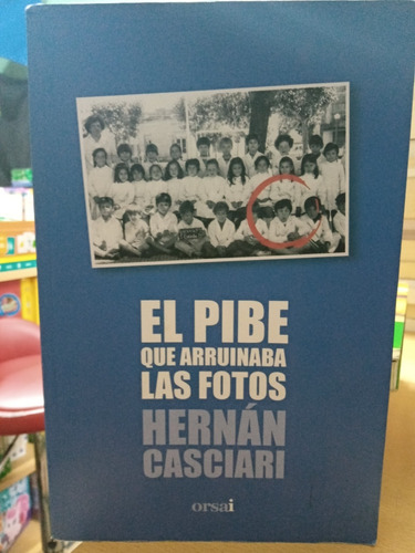 Pibe Que Arruinaba Las Fotos - Casciari - Nuevo - Devoto 