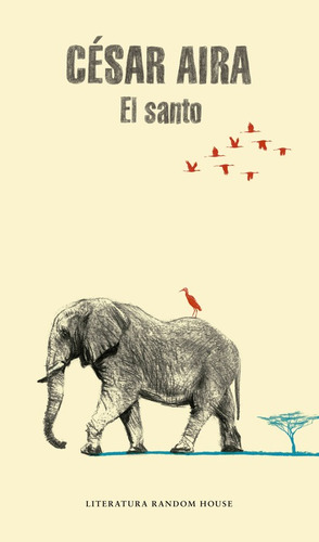 El Santo, de Aira, César. Random House Editorial Literatura Random House, tapa blanda, edición 1 en español, 2015