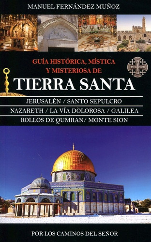 Guia Historica, Mistica Y Misteriosa De Tierra Santa - Muñoz