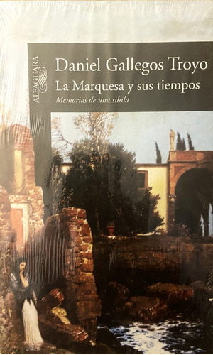 La Marquesa Y Sus Tiempos, Daniel Gallegos Troyo