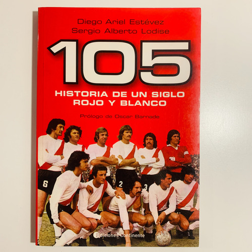 Libro 105 Años Historia River Plate - Estevez Y Lodise (Usado)