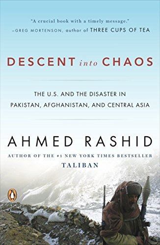 Descent Into Chaos The Us And The Disaster In Pakistan, Afgh