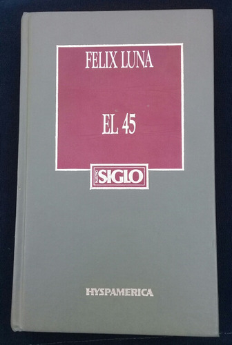 El 45, Félix Luna 