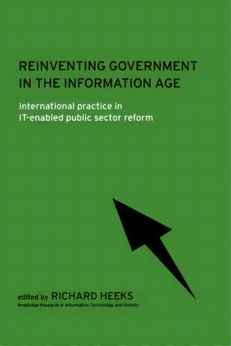 Reinventing Government In The Information Age, De Richard Heeks. Editorial Taylor Francis Ltd, Tapa Blanda En Inglés