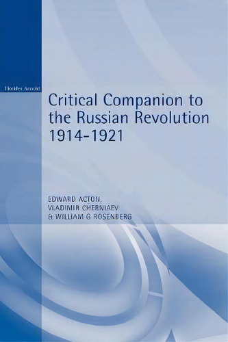 Critical Companion To The Russian Revolution, 1914-1921, De Edward Acton., Vol. 1. Editorial Bloomsbury Publishing Plc, Tapa Blanda En Inglés