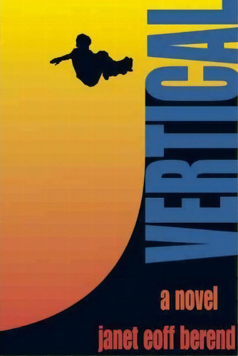 Vertical, De Janet Eoff Berend. Editorial Breakaway Books, Tapa Blanda En Inglés