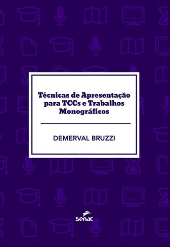 Técnicas de apresentação para TCCS e trabalhos, de Bruzzi, Demerval Guilarducci. Editora Serviço Nacional de Aprendizagem Comercial, capa mole em português, 2015