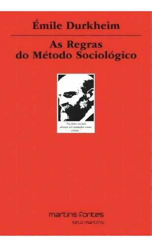 As Regras Do Método Sociológico: As Regras Do Método Sociológico, De Durkheim, Émile., Vol. Não Aplica. Editora Martins Fontes - Selo Martins, Capa Mole Em Português