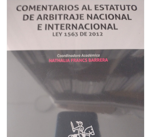 Comentarios Al Estatuto De Arbitraje Nacional E Internacional. Ley 1563 De 2012, De Nathalia Francs Barrera. Editorial Tirant Lo Blanch, Tapa Blanda, Edición 1 En Español, 2023