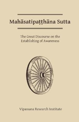Mahasatipatthana Sutta : The Great Discourse On The Estab...