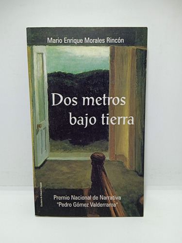 Dos Metros Bajo Tierra - Mario Enrique Morales Rincón 